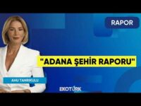 "Adana Şehir Raporu" | Rapor | Ahu Tanrıkulu | Murat Alsan | Burak Şahin