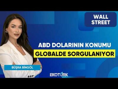 ABD Dolarının Konumu Globalde Sorgulanıyor | Wall Street | Kudret Ayyıldır | Büşra Bingöl