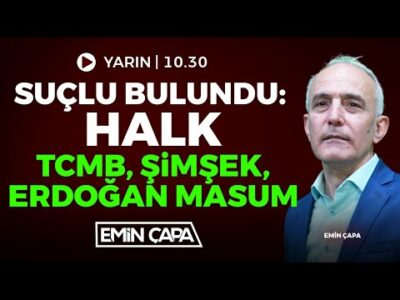 #CANLI SUÇLU BULUNDU: HALK, TCMB, ŞİMŞEK, ERDOĞAN MASUM