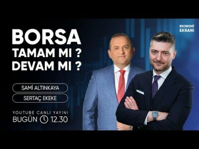 Borsa Tamam Mı Devam Mı ? | Sertaç Ekeke | Ekonomi Ekranı