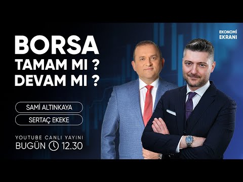 Borsa Tamam Mı Devam Mı ? | Sertaç Ekeke | Ekonomi Ekranı