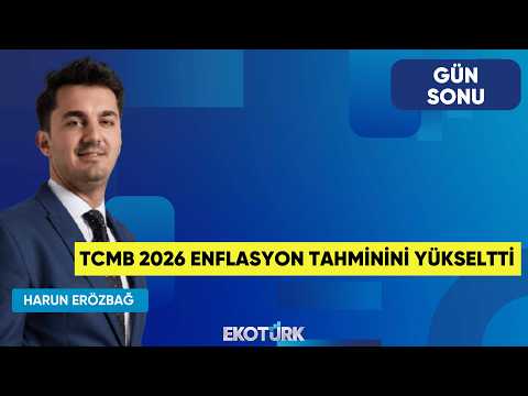 TCMB 2026 Enflasyon Tahminini Yükseltti | Gün Sonu | Salih Oğuzhan Sever | Harun Erözbağ