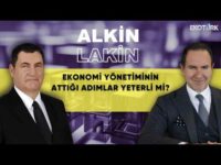 ALKİN LAKİN | Ekonomi Yönetiminin Attığı Adımlar Yeterli Mi? | Kerem Alkin | Emre Alkin