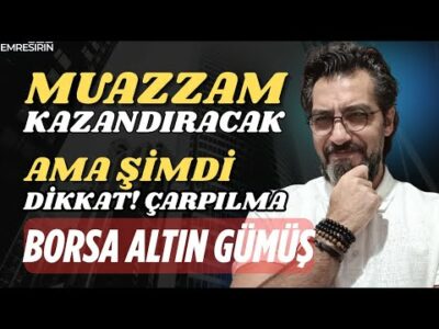MUAZZAM KAZANDIRACAK! AMA ŞİMDİ DİKKAT ÇARPILMA | Emre ŞİRİN #borsa #altın #gümüş