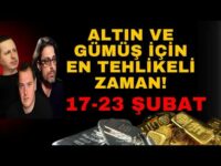 ALTIN VE GÜMÜŞ İÇİN EN TEHLİKELİ ZAMAN! 17-23 ŞUBAT
