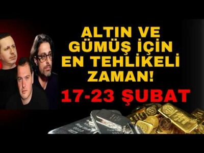 ALTIN VE GÜMÜŞ İÇİN EN TEHLİKELİ ZAMAN! 17-23 ŞUBAT