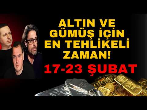 ALTIN VE GÜMÜŞ İÇİN EN TEHLİKELİ ZAMAN! 17-23 ŞUBAT