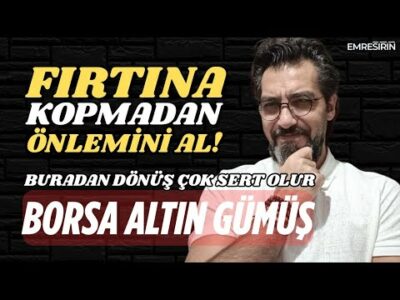 FIRTINA KOPMADAN ÖNLEMİNİ AL! DÖNÜŞÜ ÇOK SERT OLUR! Emre ŞİRİN #borsa #altın #gümüş