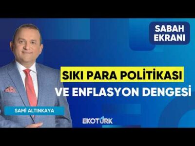 Sıkı Para Politikası ve Enflasyon Dengesi | Sami Altınkaya | Sabah Ekranı