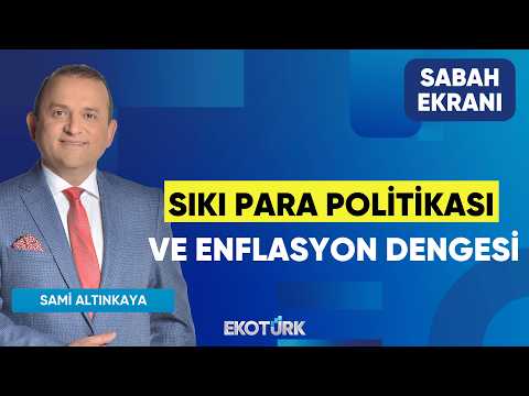 Sıkı Para Politikası ve Enflasyon Dengesi | Sami Altınkaya | Sabah Ekranı