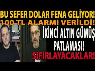 BU SEFER DOLAR FENA GELİYOR! 100 TL ALARMI VERİLDİ! İKİNCİ ALTIN GÜMÜŞ PATLAMASI! SIFIRLAYACAKLAR!