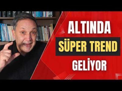 ALTINDA SÜPER TREND GELİYOR dolar, altın,gümüş,borsa,ekonomi