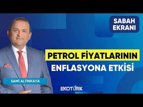 Petrol Fiyatlarının Enflasyona Etkisi | Sami Altınkaya | Sabah Ekranı