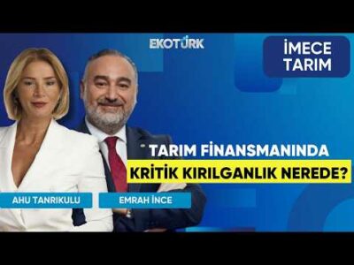Tarım Finansmanında Kritik Kırılganlık Nerede? | İmece Tarım | Ahu Tanrıkulu | Emrah İnce