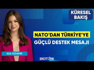 NATO'dan Türkiye'ye Güçlü Destek Mesajı | Küresel Bakış | Gülru Gezer | Eda Özdemir
