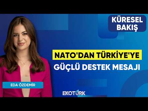 NATO'dan Türkiye'ye Güçlü Destek Mesajı | Küresel Bakış | Gülru Gezer | Eda Özdemir
