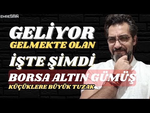 İŞTE ŞİMDİ GELİYOR GELMEKTE OLAN! KÜÇÜKLERE BÜYÜK TUZAK | Emre ŞİRİN #borsa #altın #gümüş #dolar