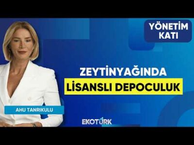 Zeytinyağında Lisanslı Depoculuk | Ali Uçar | Yönetim Katı | Ahu Tanrıkulu