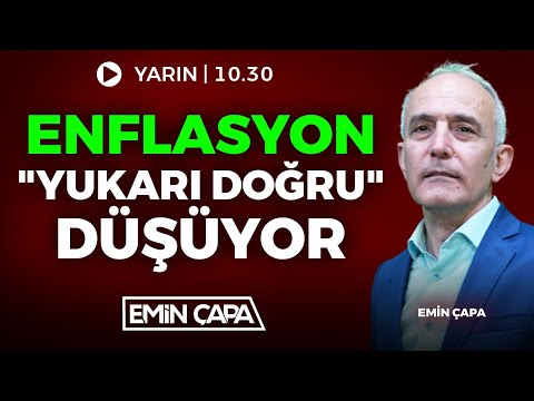 #CANLI Enflasyon Yukarı Doğru Düşüyor I Emin Çapa