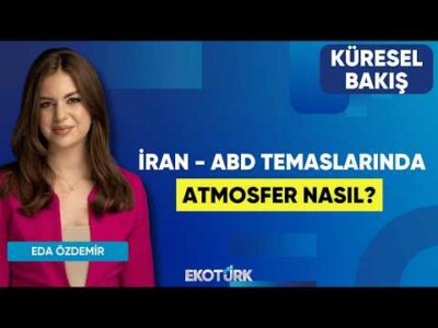 İran - ABD Temaslarında Atmosfer Nasıl? | Küresel Bakış | Prof. Dr. Hasan Ünal | Eda Özdemir