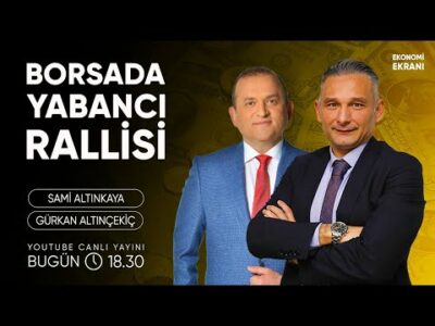 Borsada Yabancı Rallisi | Gürkan Altınçekiç | Ekonomi Ekranı