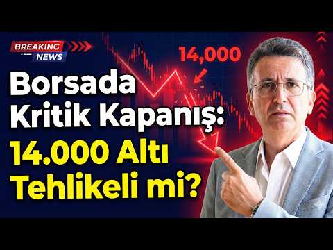 Borsada Kritik Kapanış: 14.000 Altı Tehlikeli mi?