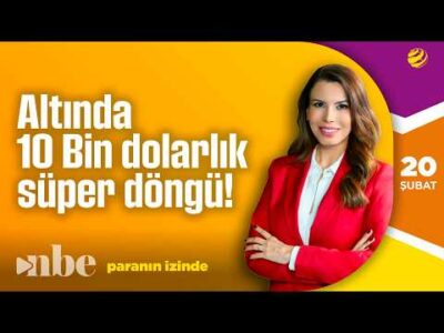 Altında 10 Bin Dolarlık Süper Döngü! | Paranın İzinde | 20 Şubat