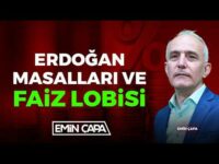 Erdoğan Masalları Ve Faiz Lobisi I Emin Çapa
