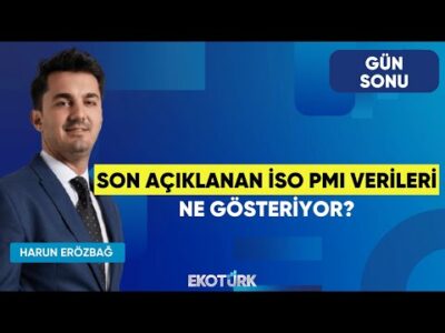 Son Açıklanan İSO PMI Verileri Ne Gösteriyor? | Gün Sonu | Şevin Ekinci | Harun Erözbağ