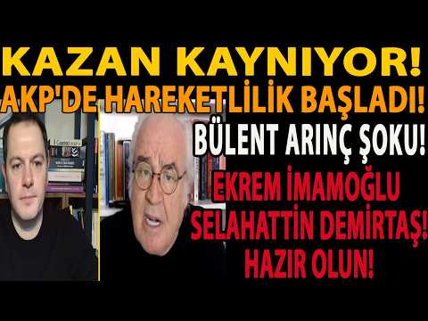 KAZAN KAYNIYOR! AKP'DE HAREKETLİLİK BAŞLADI! BÜLENT ARINÇ ŞOKU! EKREM İMAMOĞLU SELAHATTİN DEMİRTAŞ!