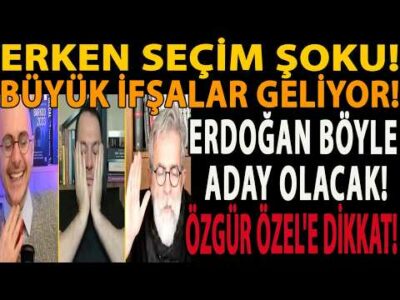 ERKEN SEÇİM ŞOKU! ERDOĞAN BÖYLE ADAY OLACAK! BÜYÜK İFŞALAR GELİYOR! ÖZGÜR ÖZEL'E DİKKAT EDİN!