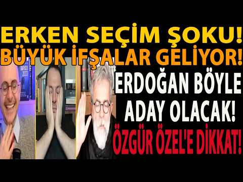 ERKEN SEÇİM ŞOKU! ERDOĞAN BÖYLE ADAY OLACAK! BÜYÜK İFŞALAR GELİYOR! ÖZGÜR ÖZEL'E DİKKAT EDİN!