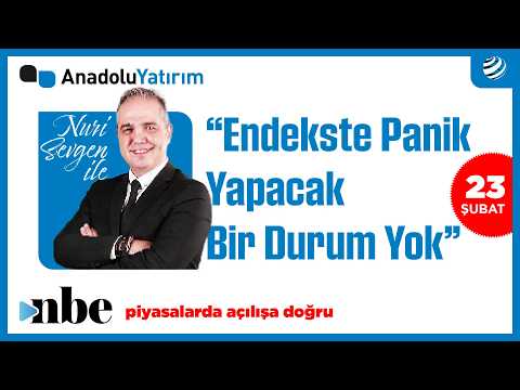Borsa Haftaya Nasıl Başlayacak? | Dr. Nuri Sevgen | 23 Şubat