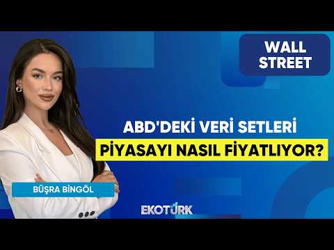 ABD'deki Veri Setleri Piyasayı Nasıl Fiyatlıyor? | Wall Street | Seltem İyigün | Büşra Bingöl