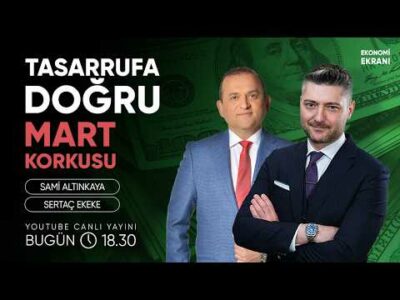 Tasarrufa Doğru | Borsada Mart Korkusu | Sertaç Ekeke | Ekonomi Ekranı