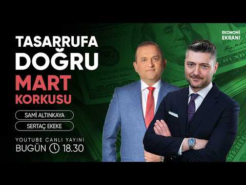 Tasarrufa Doğru | Borsada Mart Korkusu | Sertaç Ekeke | Ekonomi Ekranı