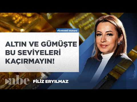 Altın ve Gümüşte Bu Seviyelere Odaklanın! 'Kısa Vadeli Alım Yapılabilir! Filiz Eryılmaz Anlattı