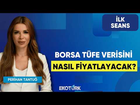 Borsa Tüfe Verisini Nasıl Fiyatlayacak? | Perihan Tantuğ | İlk Seans
