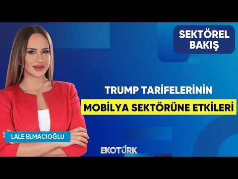 Trump Tarifelerinin Mobilya Sektörüne Etkileri | Turgay Terzi | Lale Elmacıoğlu | Sektörel Bakış