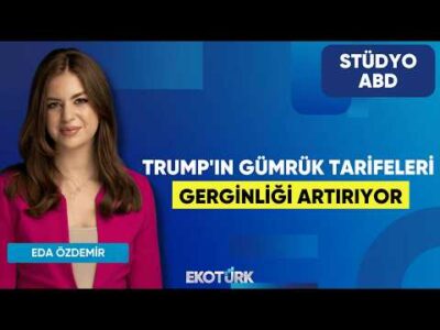 Trump'ın Gümrük Tarifeleri Gerginliği Artırıyor | Kurt Gökhan Ölçer | Eda Özdemir | Stüdyo ABD