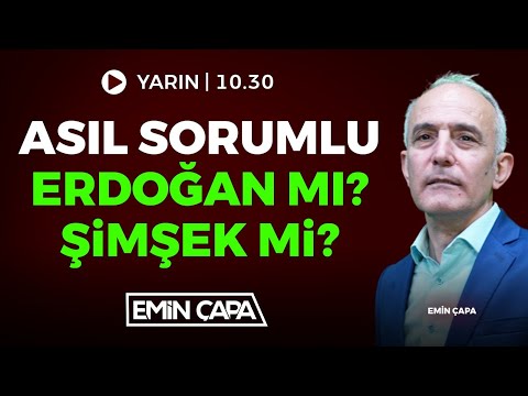#CANLI Asıl Sorumlu Erdoğan mı? Şimşek mi? | Emin Çapa