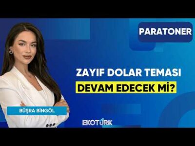 Zayıf Dolar Teması Devam Edecek Mi? | Büşra Bingöl | Paratoner
