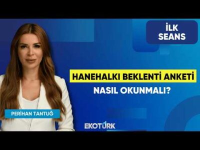 Hanehalkı Beklenti Anketi Nasıl Okunmalı? | Perihan Tantuğ | İlk Seans