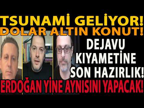 TSUNAMİ GELİYOR! DOLAR ALTIN KONUT! ERDOĞAN YİNE AYNISINI YAPACAK! DEJAVU KIYAMETİNE SON HAZIRLIK!