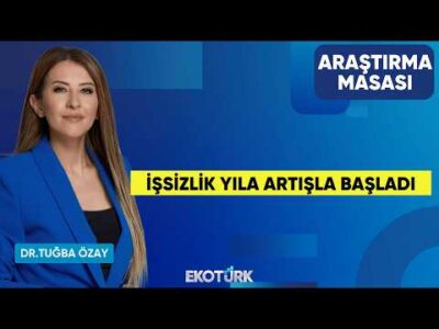 İşsizlik Yıla Artışla Başladı | Serdar Pazı | Dr. Tuğba Özay | Araştırma Masası