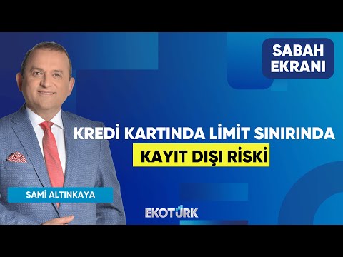 Kredi Kartında Limit Sınırında Kayıt Dışı Riski | Sami Altınkaya | Sabah Ekranı