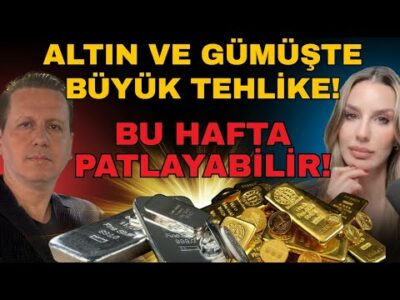 ALTIN VE GÜMÜŞTE BÜYÜK TEHLİKE! BU HAFTA PATLAYABİLİR!