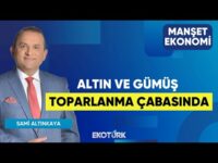 Altın ve Gümüş Toparlanma Çabasında | Sami Altınkaya | Manşet Ekonomi