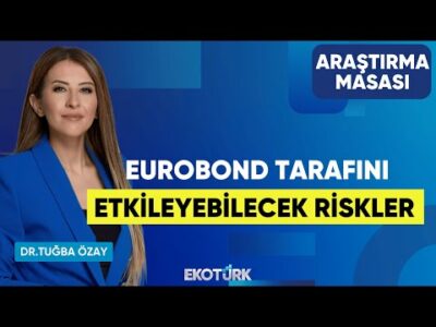 Eurobond Tarafını Etkileyebilecek Riskler | Eren Kuru | Dr. Tuğba Özay | Stüdyo Avrupa