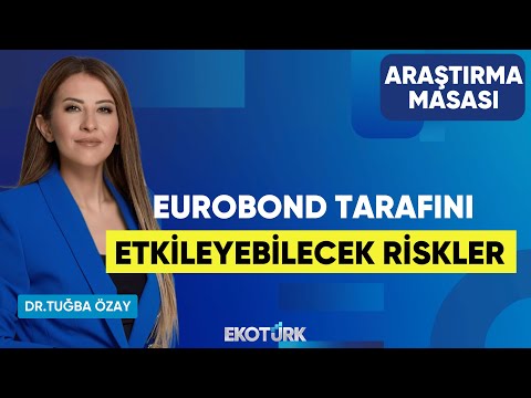 Eurobond Tarafını Etkileyebilecek Riskler | Eren Kuru | Dr. Tuğba Özay | Stüdyo Avrupa